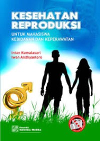 Kesehatan Reproduksi untuk mahasiswa kebidanan dan keperawatan